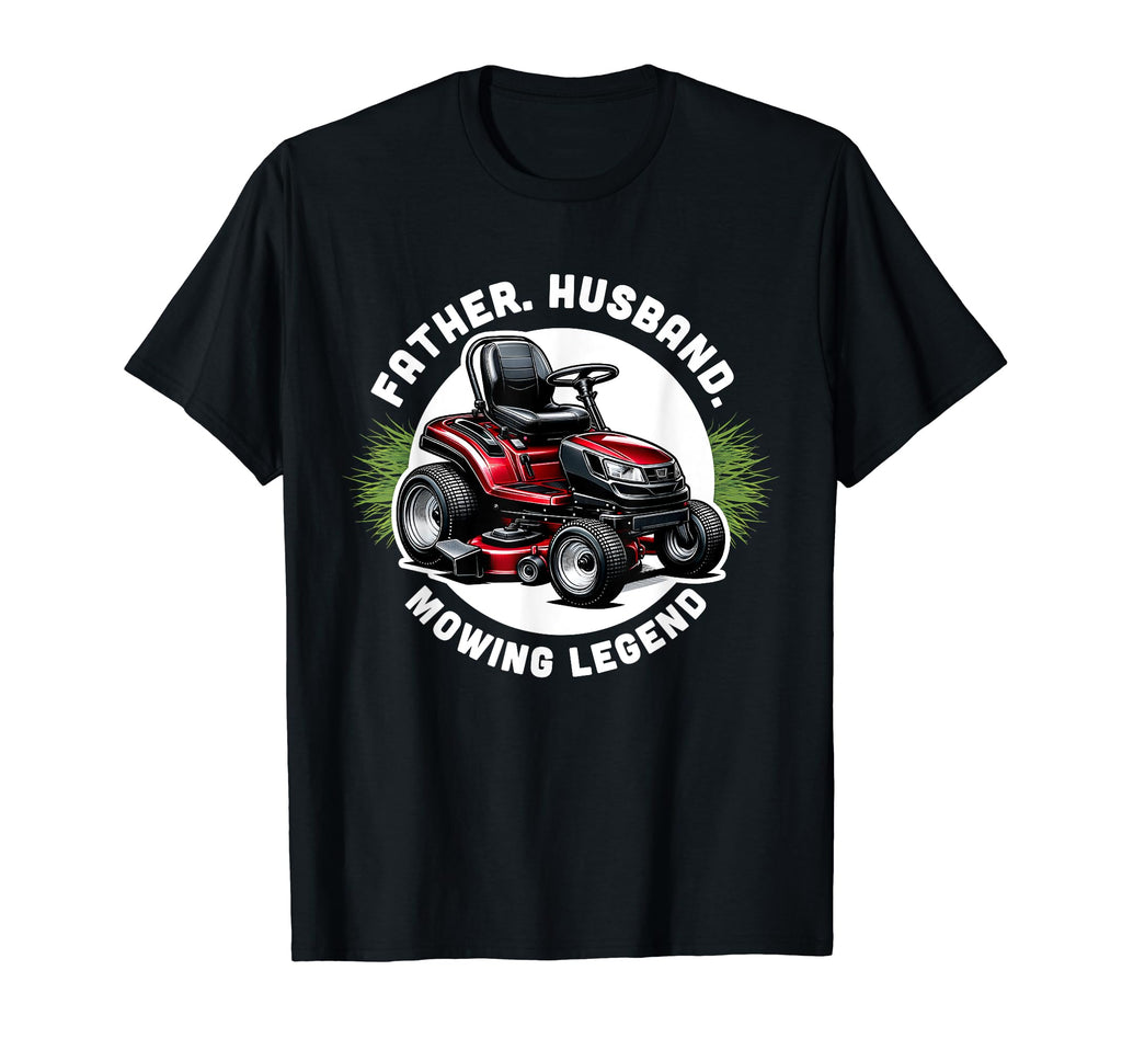 Funny Father Husband Mowing Legend Dad T-Shirt - Graphic Print Men Women - T-Shirt, Sweatshirt, Hoodie