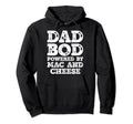 Dad Bod Powered Mac And Cheese Hoodie - Casual Everyday Wear for Adults - T-Shirt, Sweatshirt, Hoodie