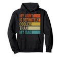 My Aunt Is Definitely Cooler Than My Dad Hoodie - Graphic Print Unisex - T-Shirt, Sweatshirt, Hoodie
