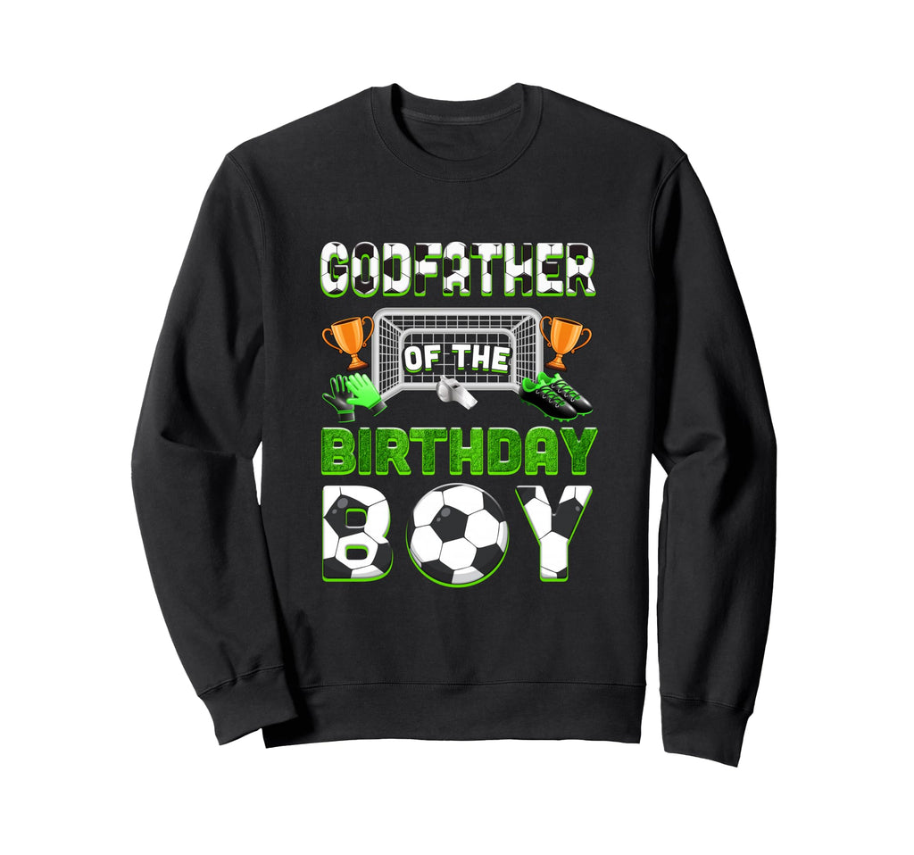 Godfather Birthday Soccer Family Sweatshirt - Unique Graphic Unisex - T-Shirt, Sweatshirt, Hoodie