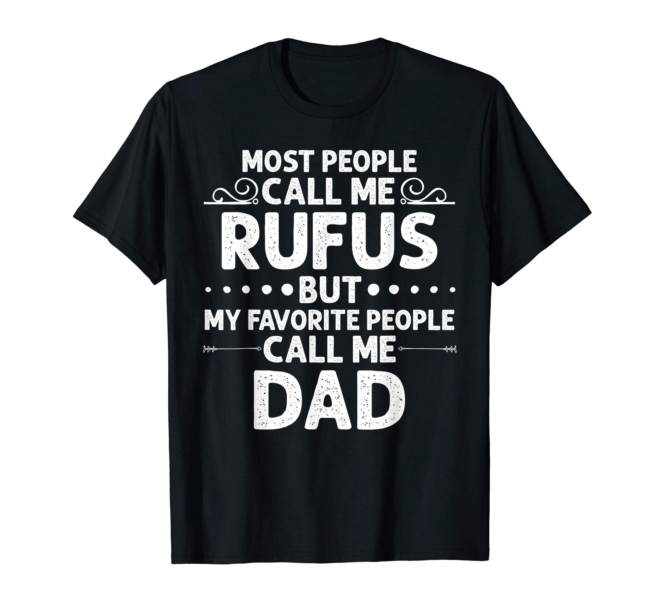 Rufus Gift Name Funny Fathers Day T-Shirt - Fun Novelty Design Unisex - T-Shirt, Sweatshirt, Hoodie