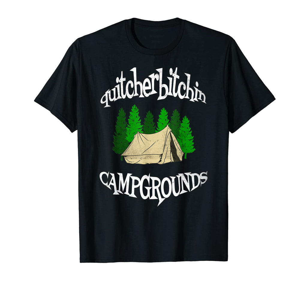 Camp Quitcherbitchin Funny Sarcastic T-Shirt - Graphic Print Unisex - T-Shirt, Sweatshirt, Hoodie