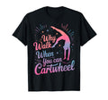 Why Walk When You Can Cartwheel Gymnast T-Shirt - Trendy Graphic Men Women - T-Shirt, Sweatshirt, Hoodie