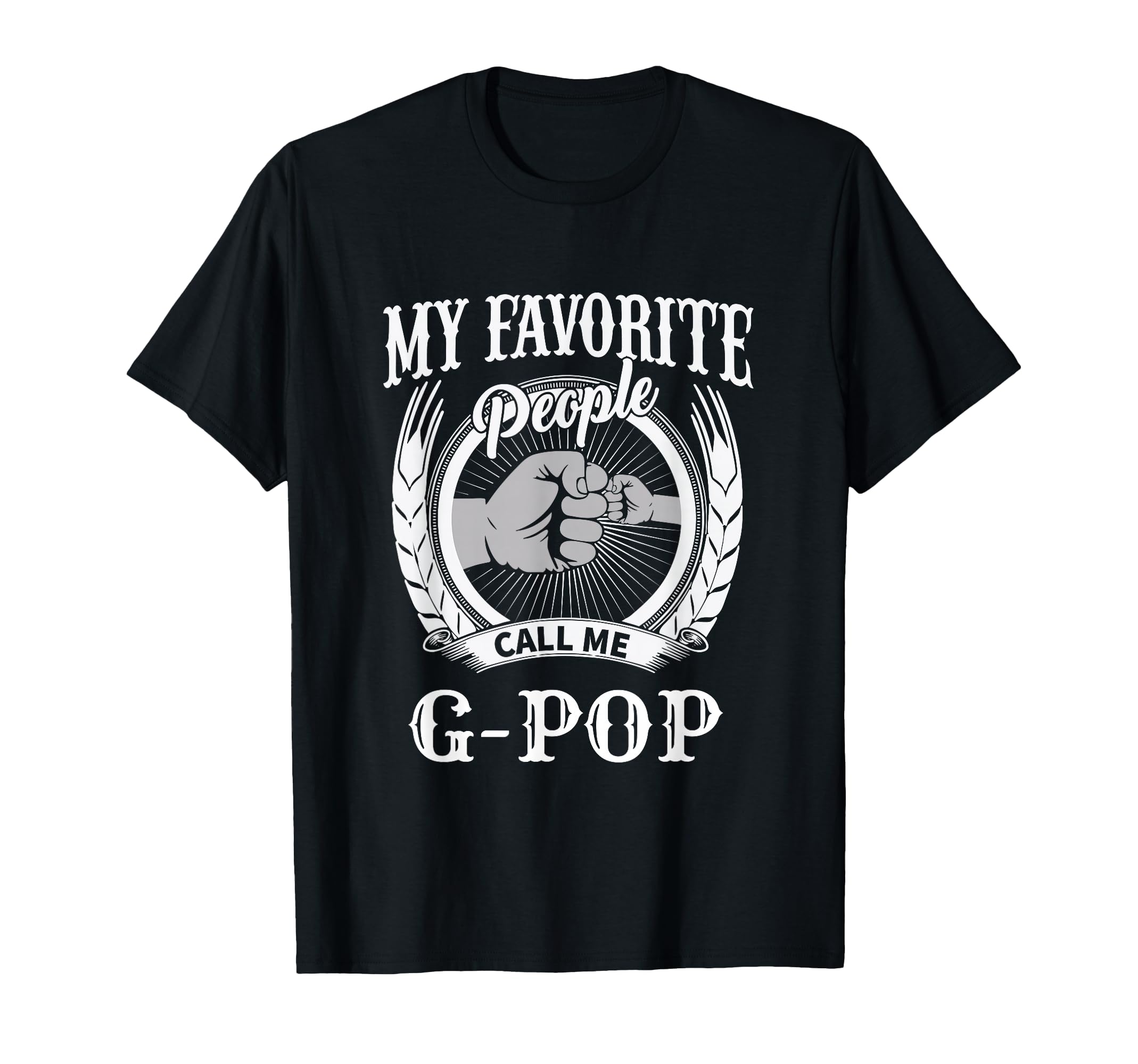 My Favorite People Call Me G Pop Fist T-Shirt - Aesthetic Graphic Unisex - T-Shirt, Sweatshirt, Hoodie