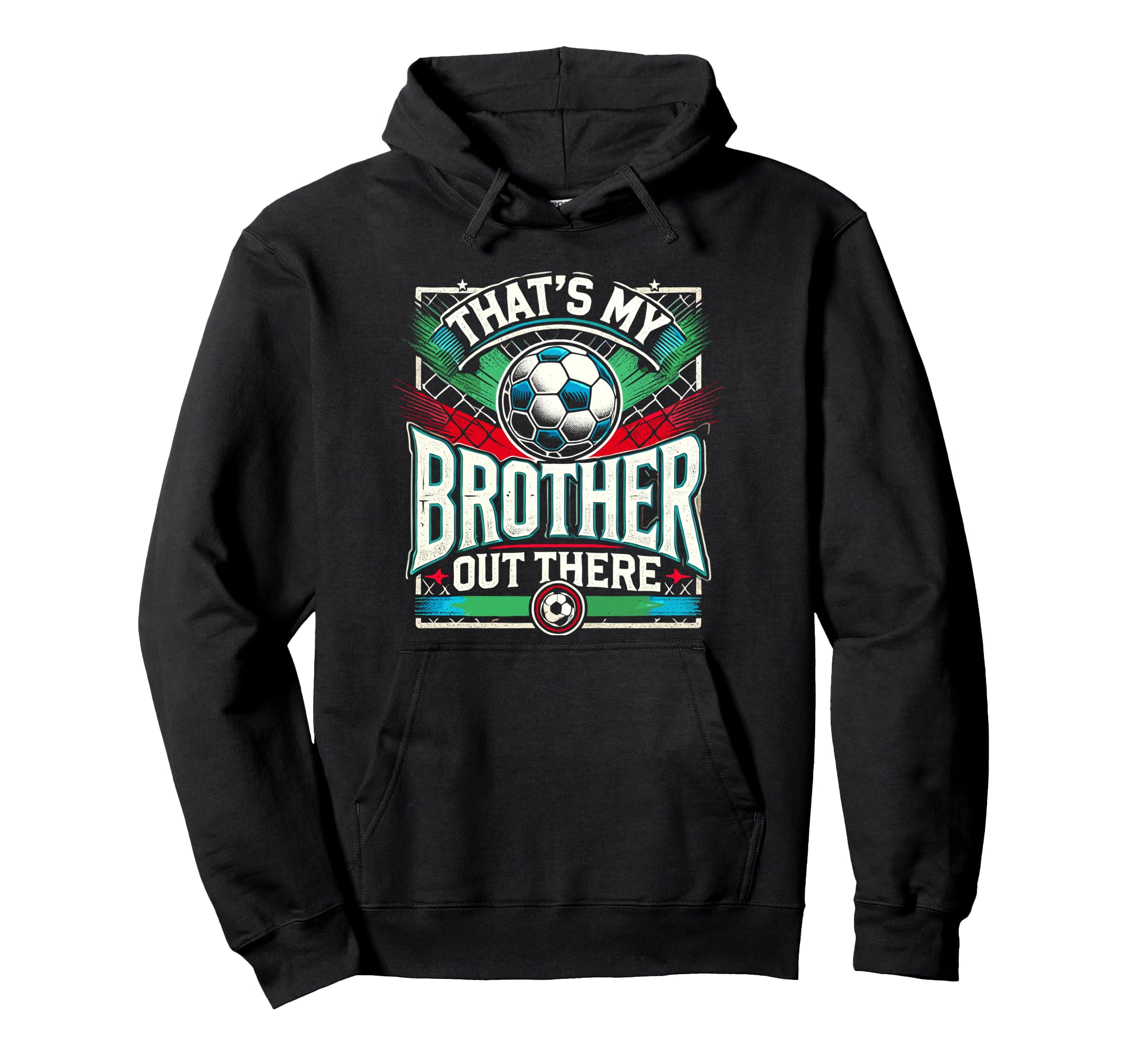 Thats My Brother Out There Soccer Hoodie - Casual Everyday Wear for Adults - T-Shirt, Sweatshirt, Hoodie