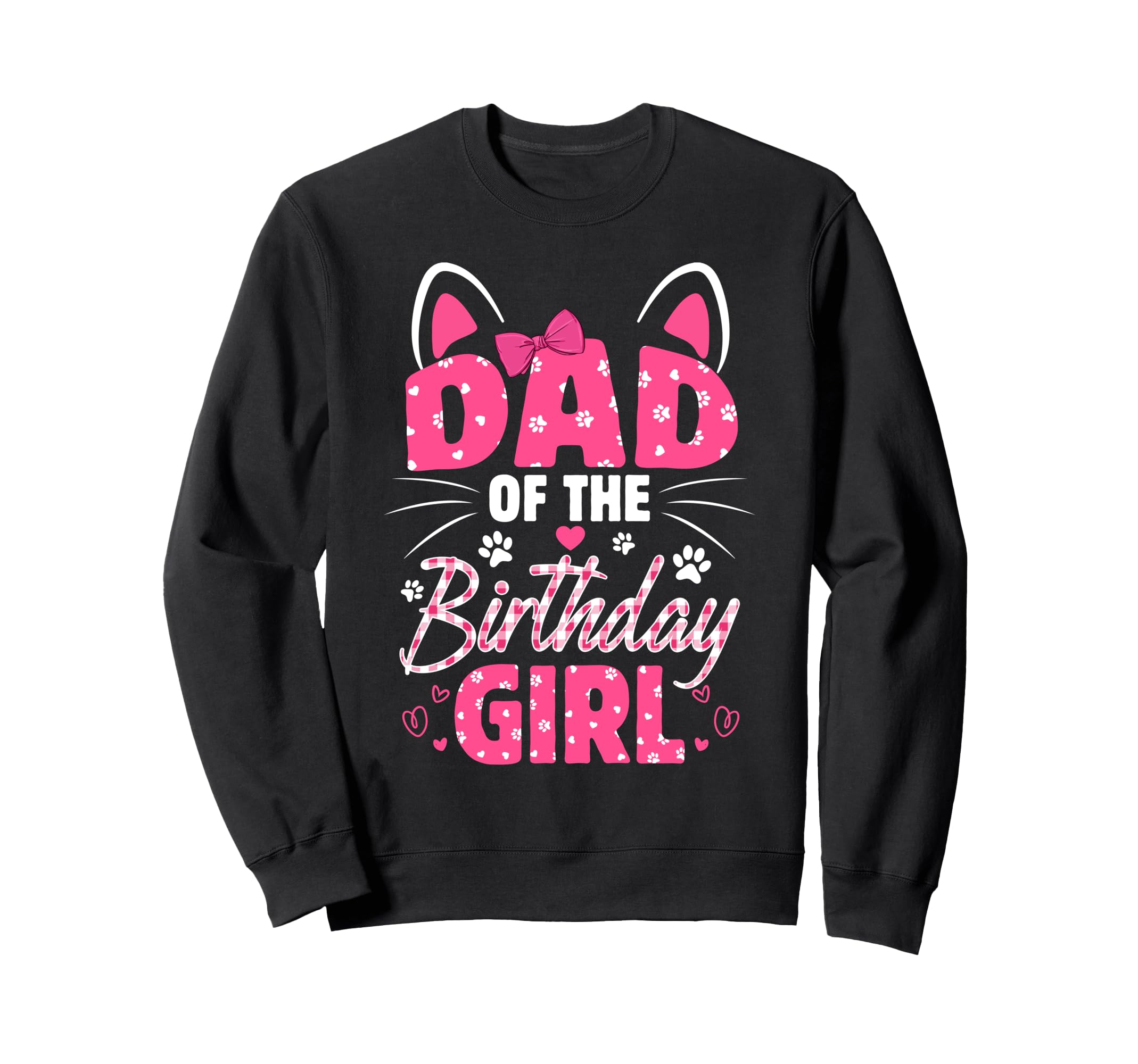 Dad Birthday Cat Kitty Family Matching Sweatshirt - Graphic Print Men Women - T-Shirt, Sweatshirt, Hoodie