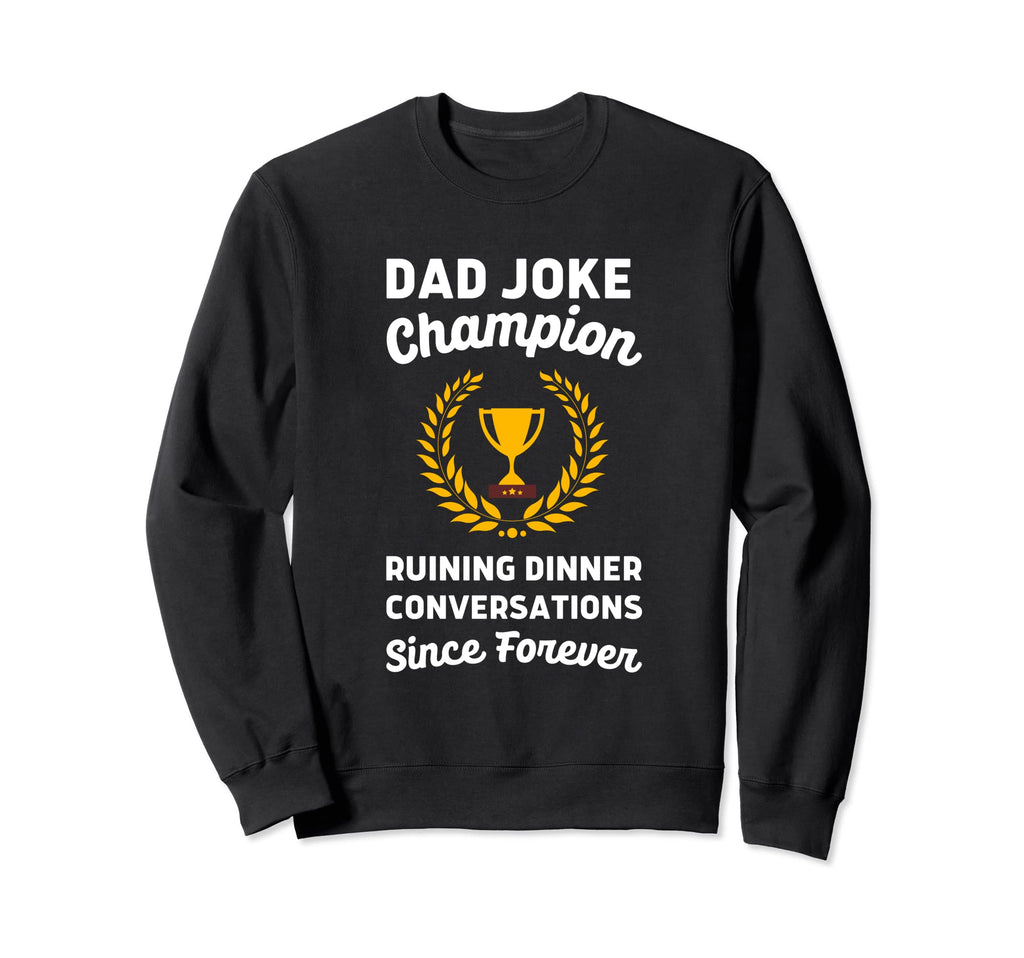 Funny Dad Joke Ruining Dinner Sweatshirt - Graphic Print Unisex - T-Shirt, Sweatshirt, Hoodie
