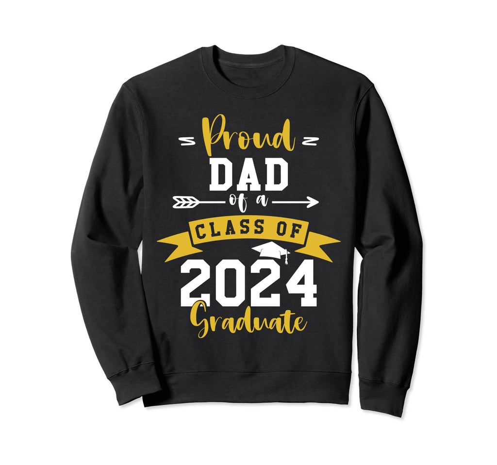 Proud Dad 2024 Graduate Senior Sweatshirt - Fun Novelty Design Men Women - T-Shirt, Sweatshirt, Hoodie