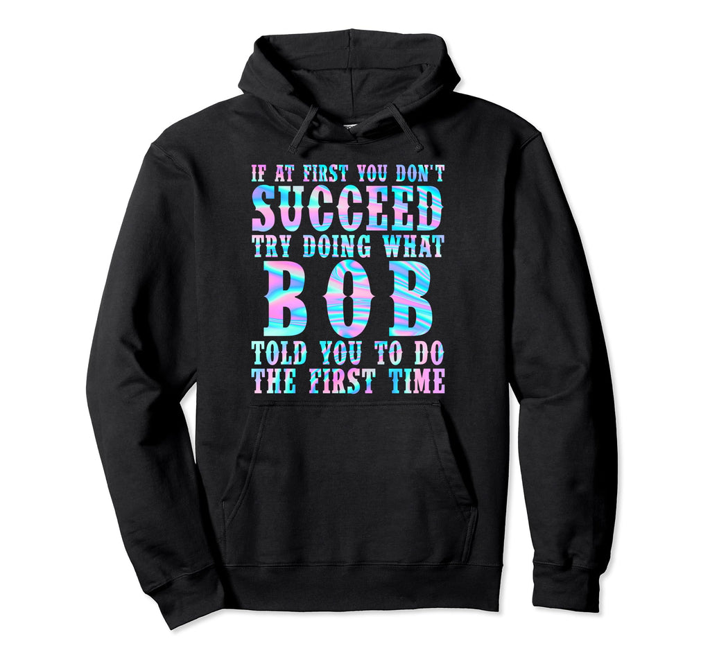 Funny Bob Gifts Fathers Day Funny Bob Hoodie - Graphic Print for Adults - T-Shirt, Sweatshirt, Hoodie