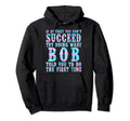 Funny Bob Gifts Fathers Day Funny Bob Hoodie - Graphic Print for Adults - T-Shirt, Sweatshirt, Hoodie
