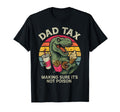 Fathers Day Dad Tax Making Sure Not T-Shirt - Streetwear Style for Adults - T-Shirt, Sweatshirt, Hoodie