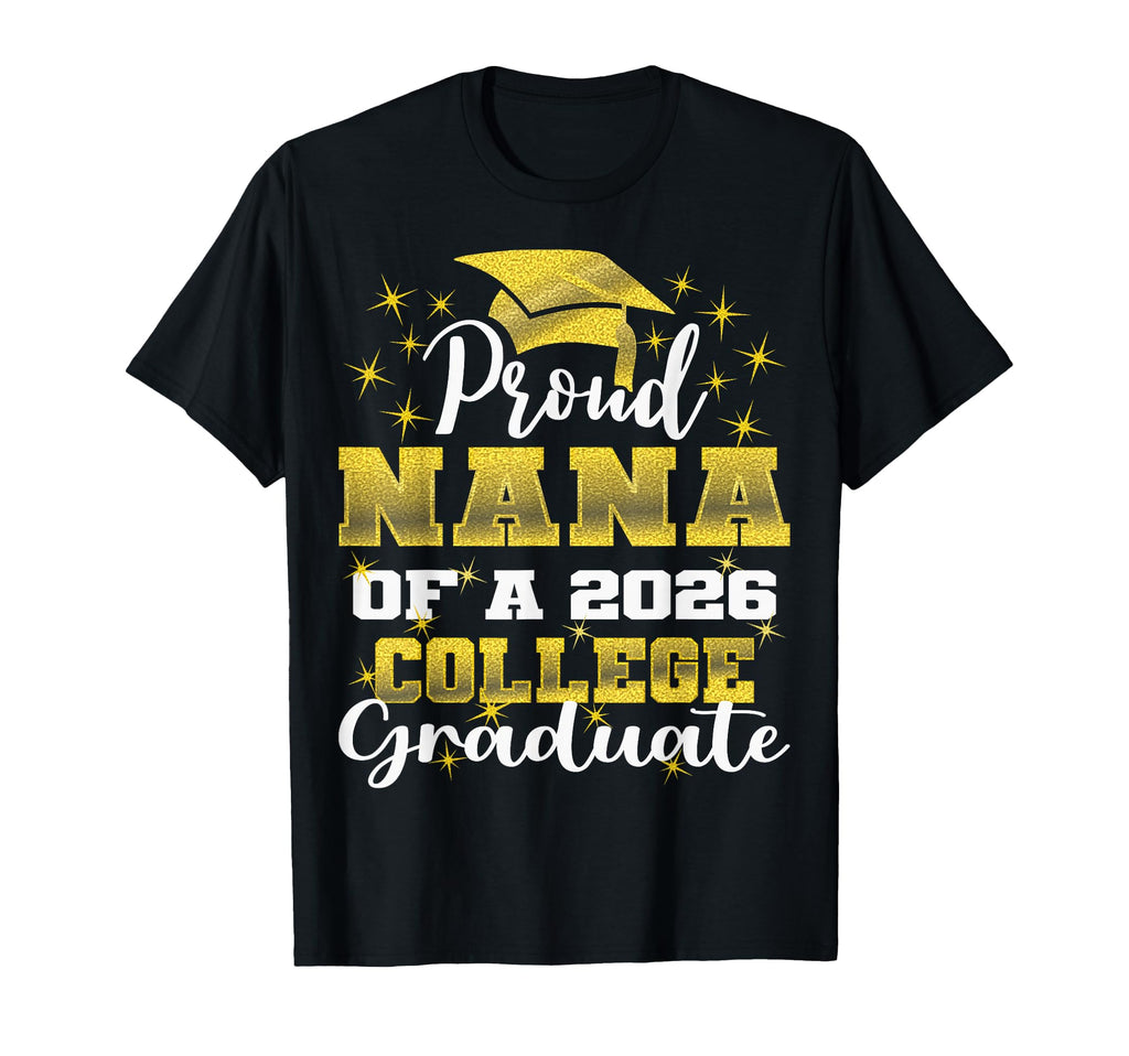 Proud Nana 2026 College Graduate Family T-Shirt - Graphic Print Men Women - T-Shirt, Sweatshirt, Hoodie
