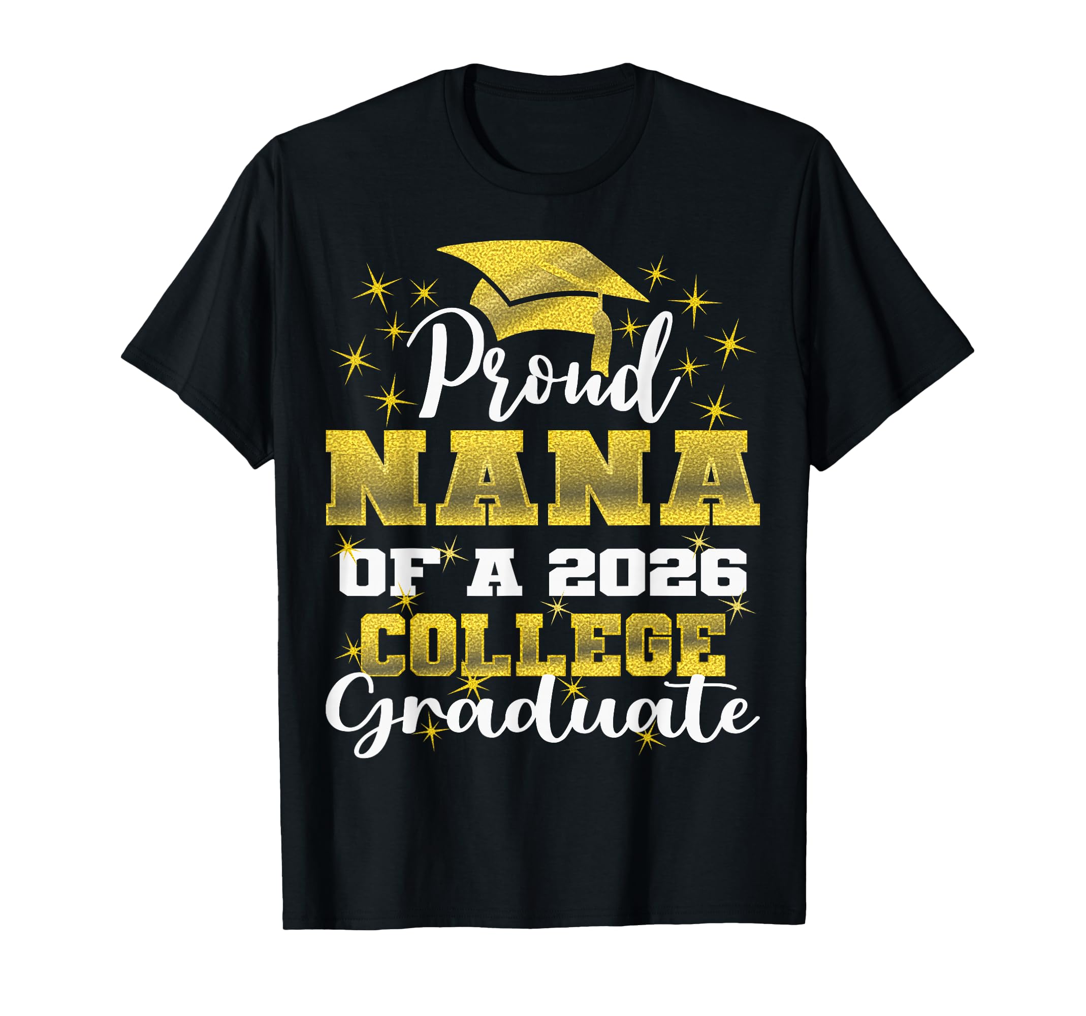 Proud Nana 2026 College Graduate Family T-Shirt - Graphic Print Men Women - T-Shirt, Sweatshirt, Hoodie