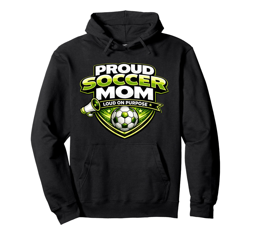 Soccer Mom Proud Loud Funny Mothers Hoodie - Minimalist Print for Adults - T-Shirt, Sweatshirt, Hoodie