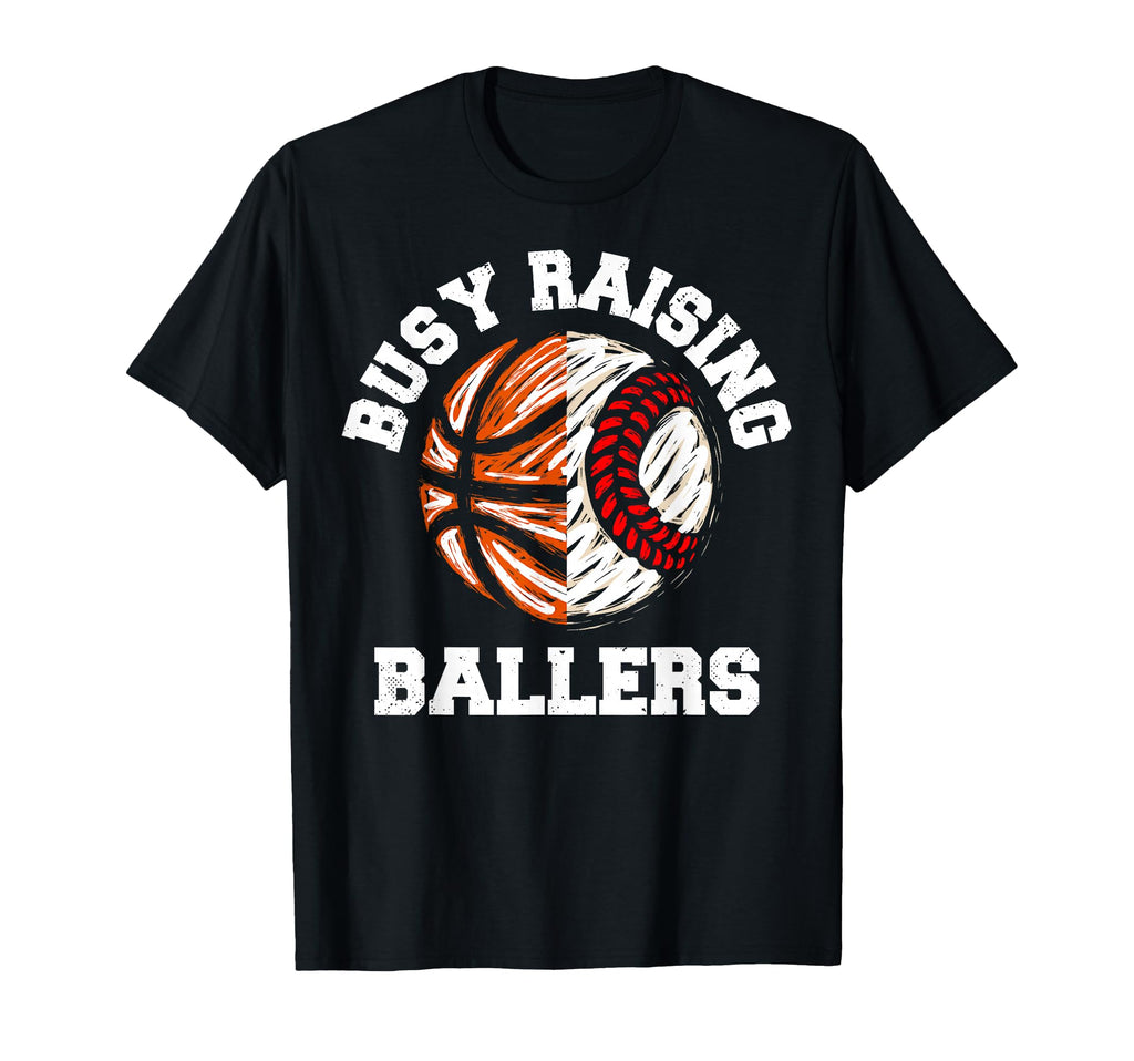 Busy Raising Ballers Funny Baseball T-Shirt - Trendy Graphic Unisex - T-Shirt, Sweatshirt, Hoodie