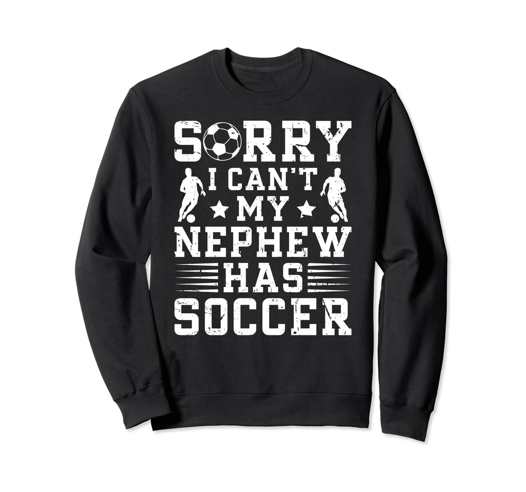 My Nephew Has Soccer Uncle Soccer Sweatshirt - Aesthetic Graphic Men Women - T-Shirt, Sweatshirt, Hoodie