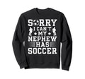 My Nephew Has Soccer Uncle Soccer Sweatshirt - Aesthetic Graphic Men Women - T-Shirt, Sweatshirt, Hoodie
