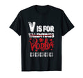 Alcohol Dad Joke Valentines Day V Is T-Shirt - Custom Art Print Unisex - T-Shirt, Sweatshirt, Hoodie