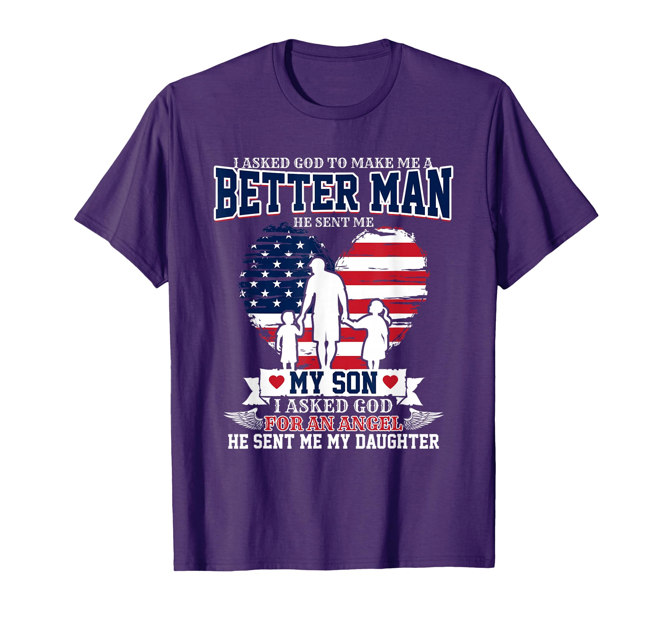 I Asked God To Make Me Better He T-Shirt - Casual Everyday Wear Men Women - T-Shirt, Sweatshirt, Hoodie