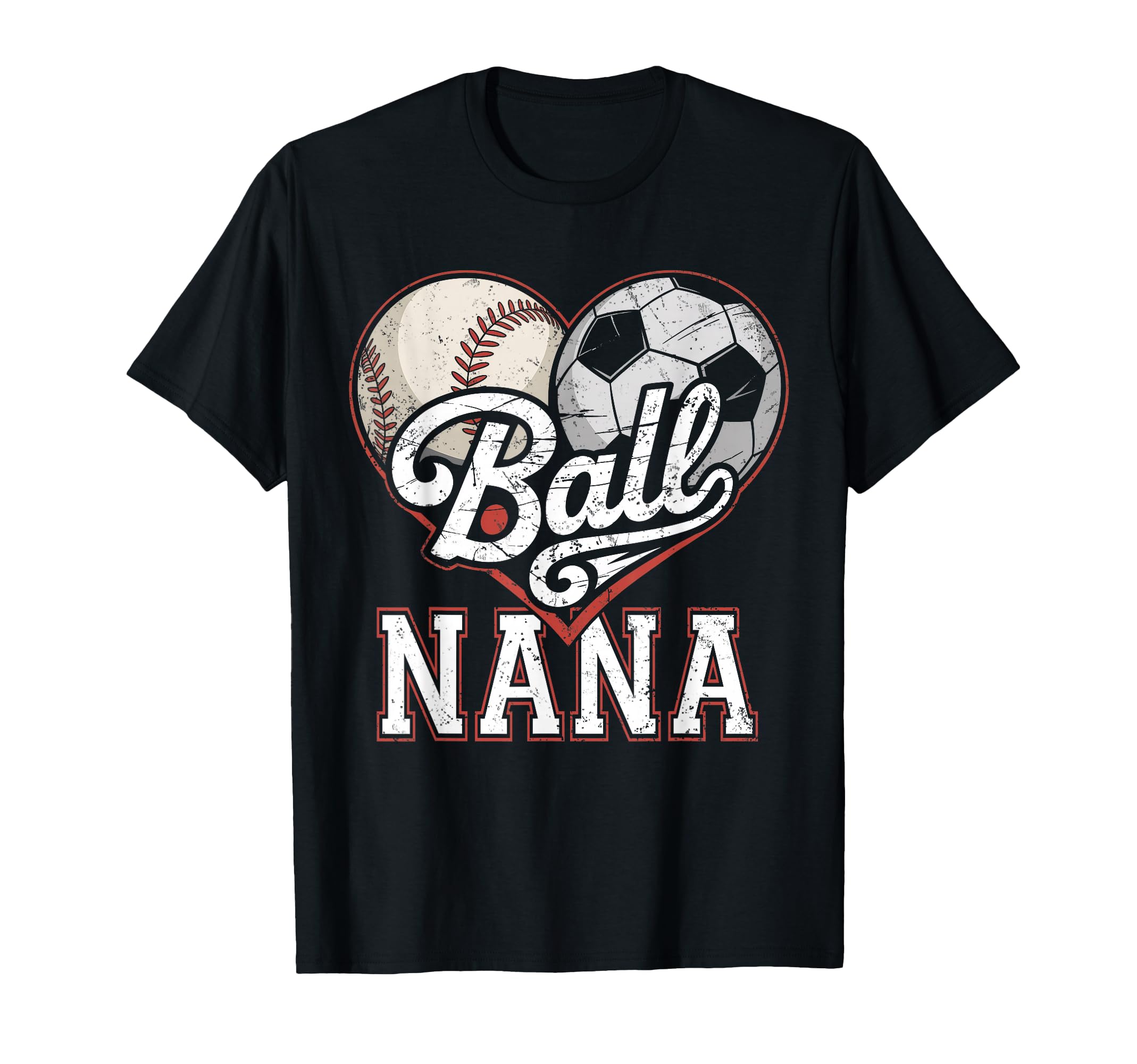Ball Nana Baseball Soccer Heart Mom T-Shirt - Streetwear Style for Adults - T-Shirt, Sweatshirt, Hoodie