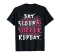 Eat Sleep Soccer Repeat Funny Soccer T-Shirt - Graphic Print for Adults - T-Shirt, Sweatshirt, Hoodie
