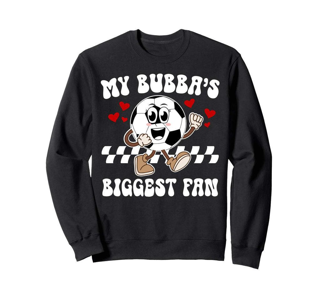 Bubbas Biggest Fan Soccer Sister Sweatshirt - Aesthetic Graphic Men Women - T-Shirt, Sweatshirt, Hoodie