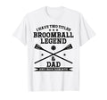 I Have Two Titles Broomball Legend T-Shirt - Custom Art Print Men Women - T-Shirt, Sweatshirt, Hoodie
