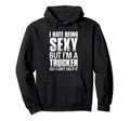 Truck Driver Trucker Freighter Delivery Hoodie - Fun Novelty Design Unisex - T-Shirt, Sweatshirt, Hoodie