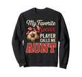 My Favorite Soccer Player Calls Me Aunt Sweatshirt - Graphic Print Unisex - T-Shirt, Sweatshirt, Hoodie