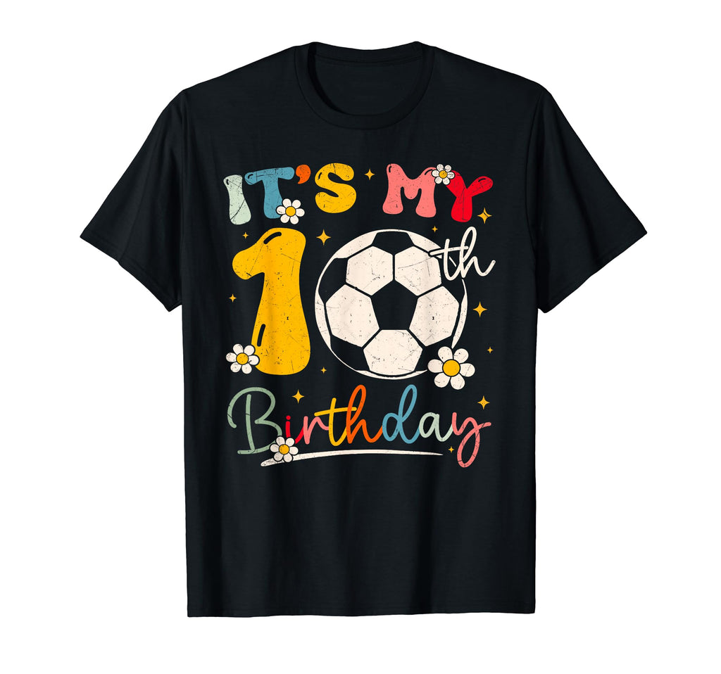Its My 10Th Birthday Soccer Player Groovy T-Shirt - Novelty Apparel Unisex - T-Shirt, Sweatshirt, Hoodie