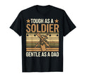 Tough As Soldier Gentle As Dad Veteran T-Shirt - Streetwear Style Unisex - T-Shirt, Sweatshirt, Hoodie