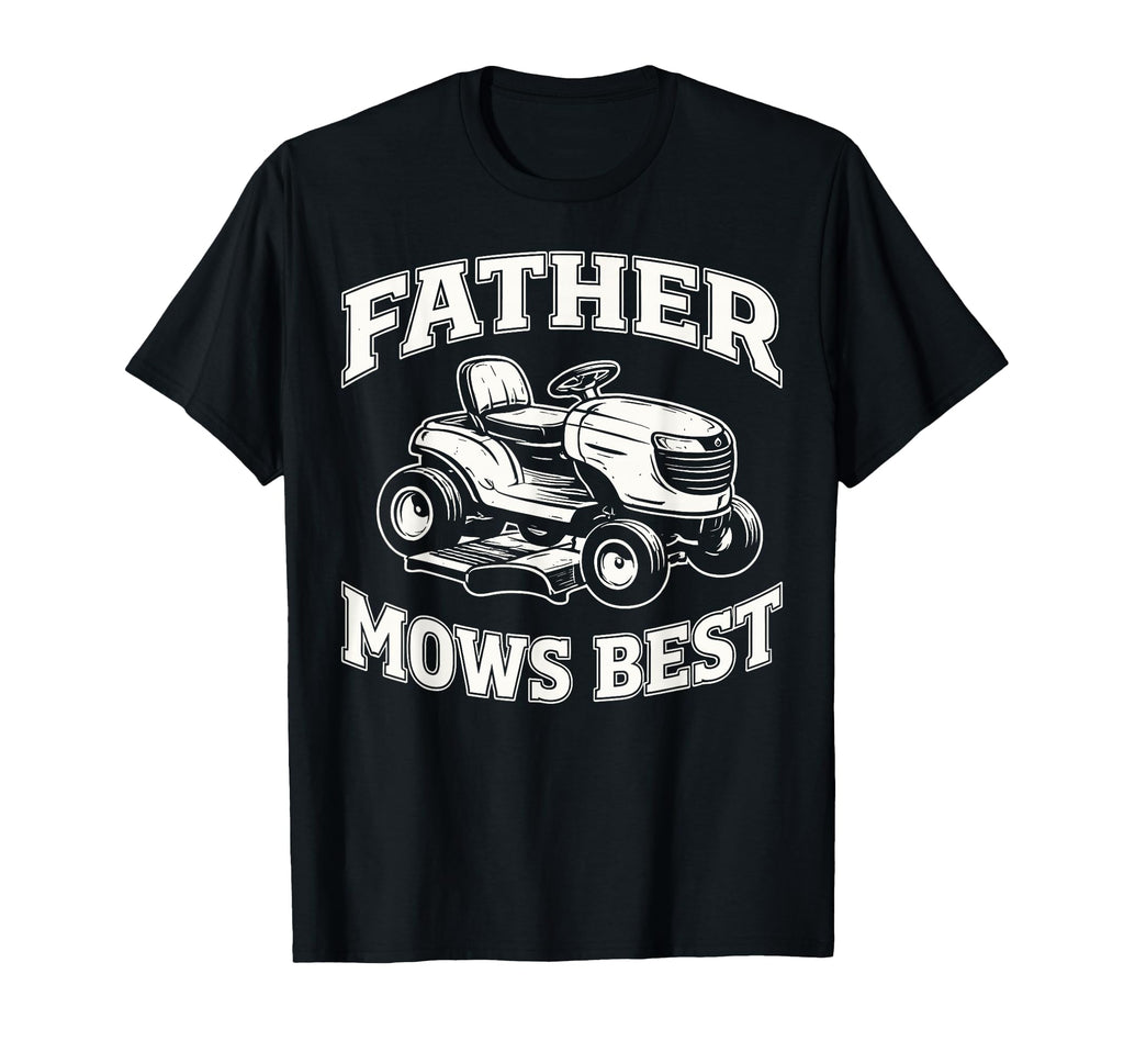 Father Mows Best Riding Lawn T-Shirt - Casual Everyday Wear for Adults - T-Shirt, Sweatshirt, Hoodie