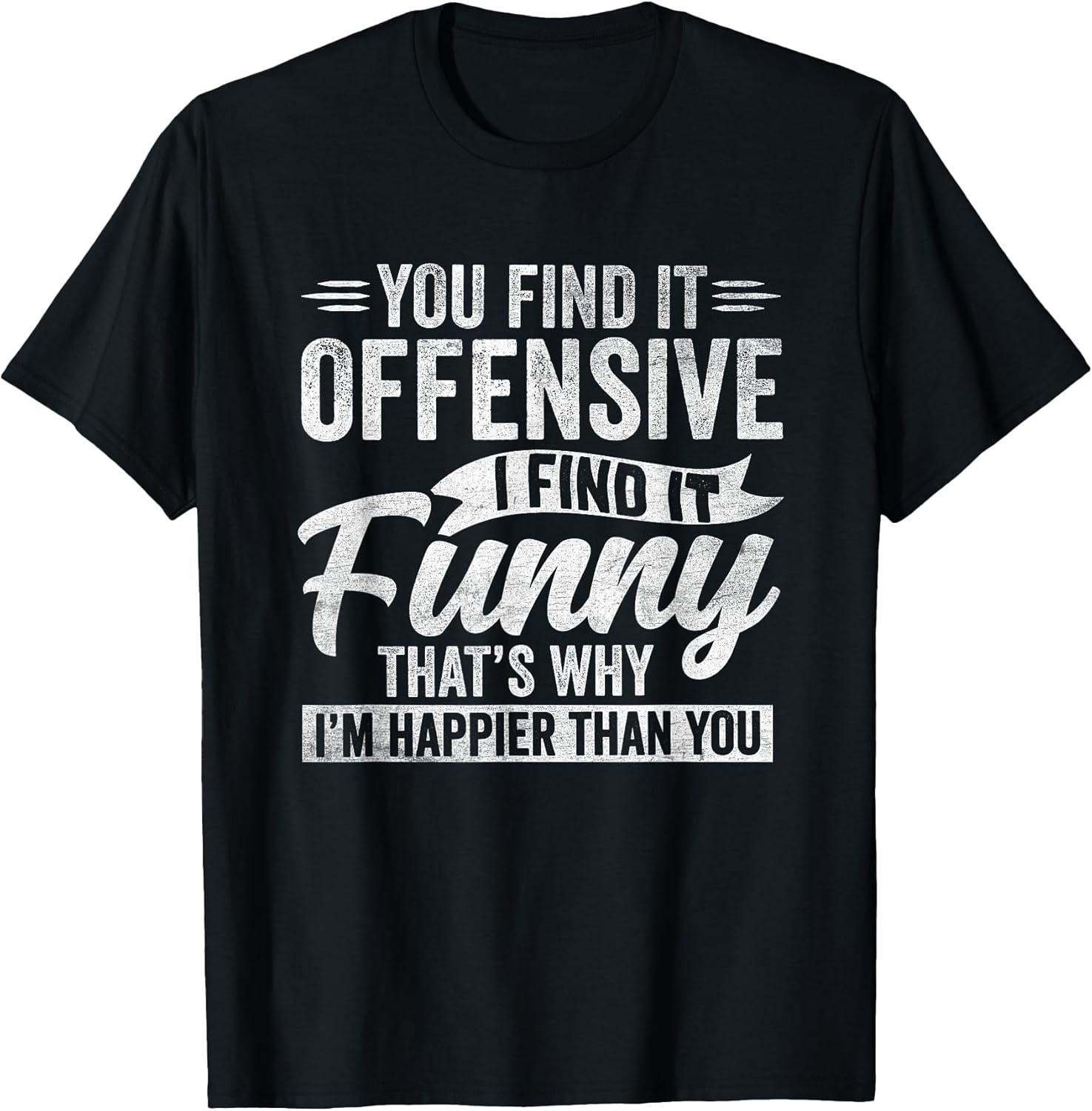 Funny Adult Humor Sarcastic Offensive Happy Feeling - Adult & Kids T-Shirts, Sweatshirts & Hoodies apparel design preview 1