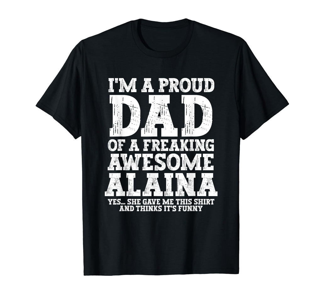 Dad Alaina Personalized Name Funny T-Shirt - Aesthetic Graphic Unisex - T-Shirt, Sweatshirt, Hoodie