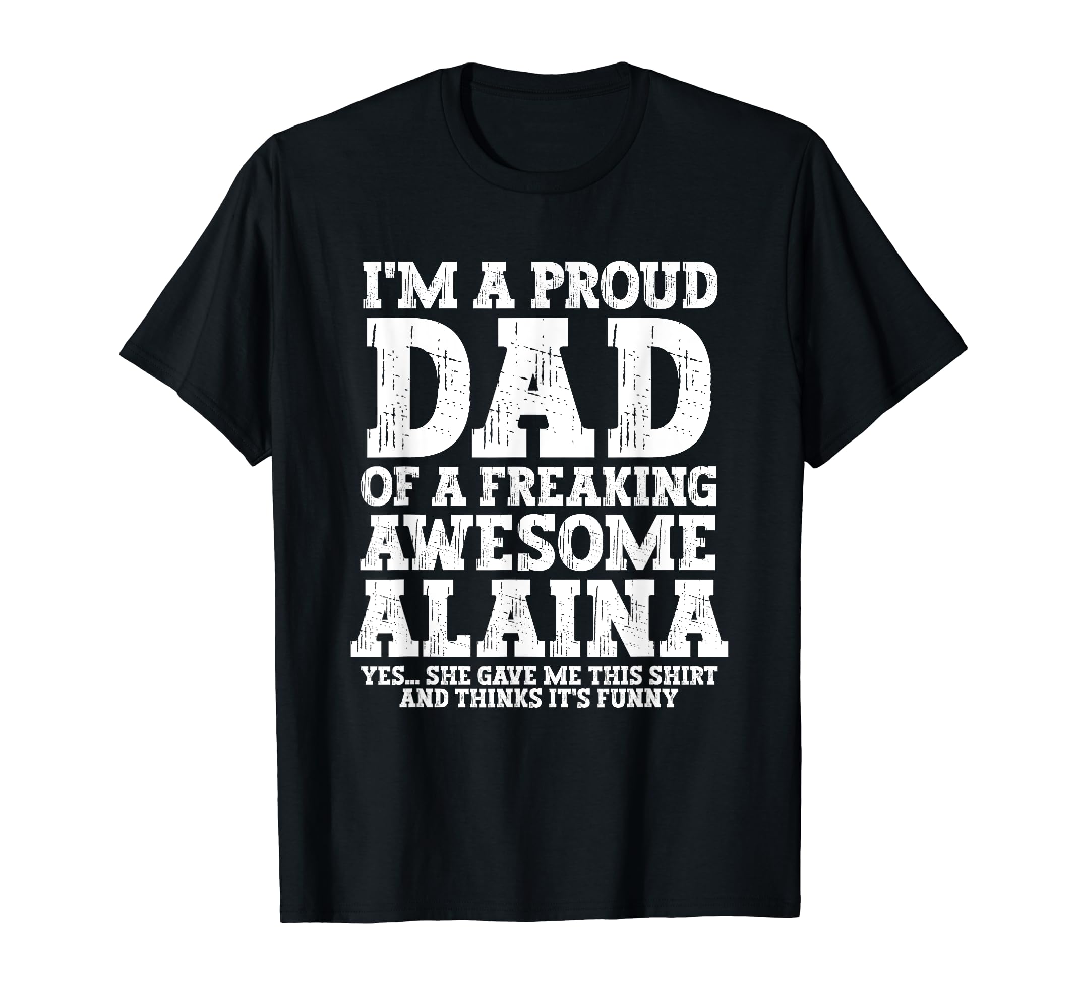 Dad Alaina Personalized Name Funny T-Shirt - Aesthetic Graphic Unisex - T-Shirt, Sweatshirt, Hoodie