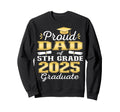 Proud Dad 5Th Grade Graduate Sweatshirt - Casual Everyday Wear Men Women - T-Shirt, Sweatshirt, Hoodie