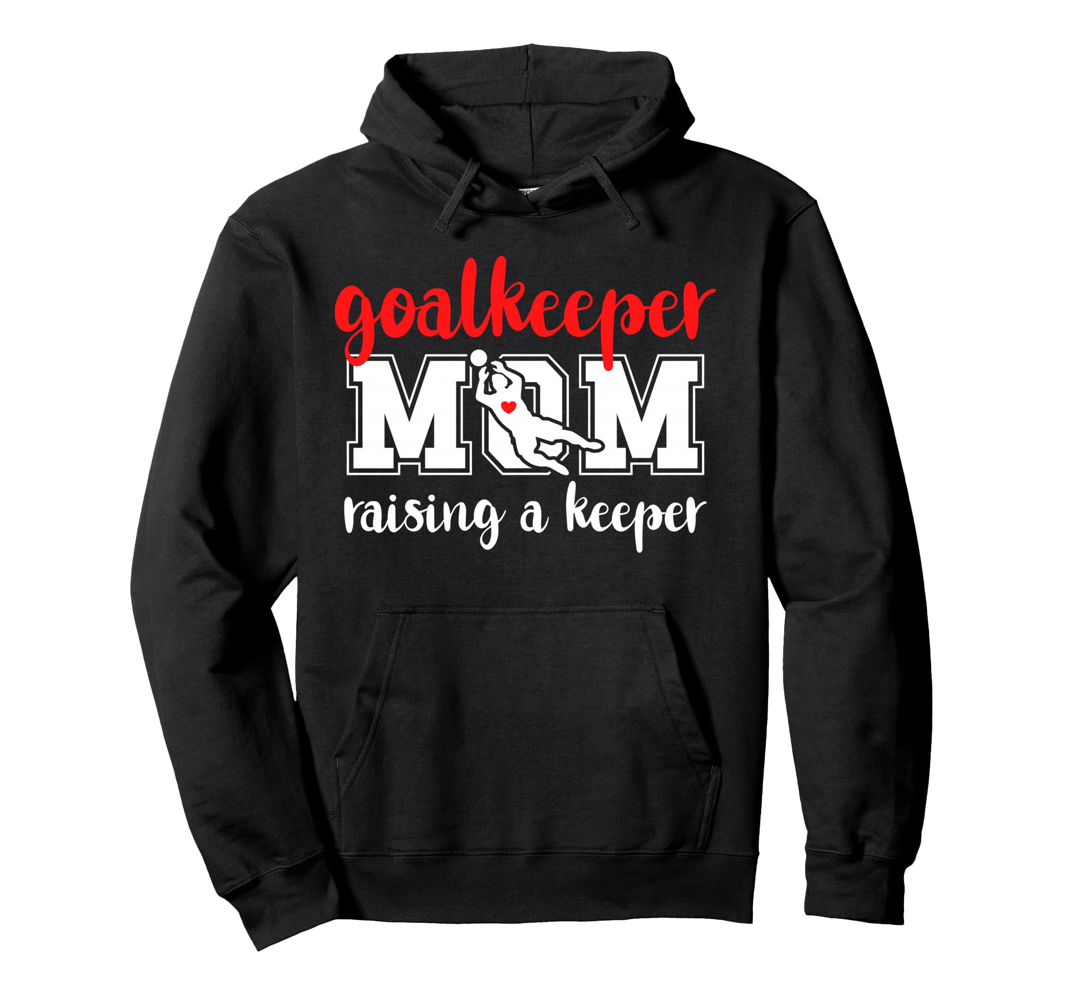 Soccer Goalkeeper Mom Raising Soccer Hoodie - Custom Art Print Unisex - T-Shirt, Sweatshirt, Hoodie