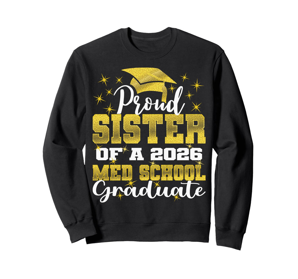 Proud Sister 2026 Class Med School Sweatshirt - Trendy Graphic Men Women - T-Shirt, Sweatshirt, Hoodie