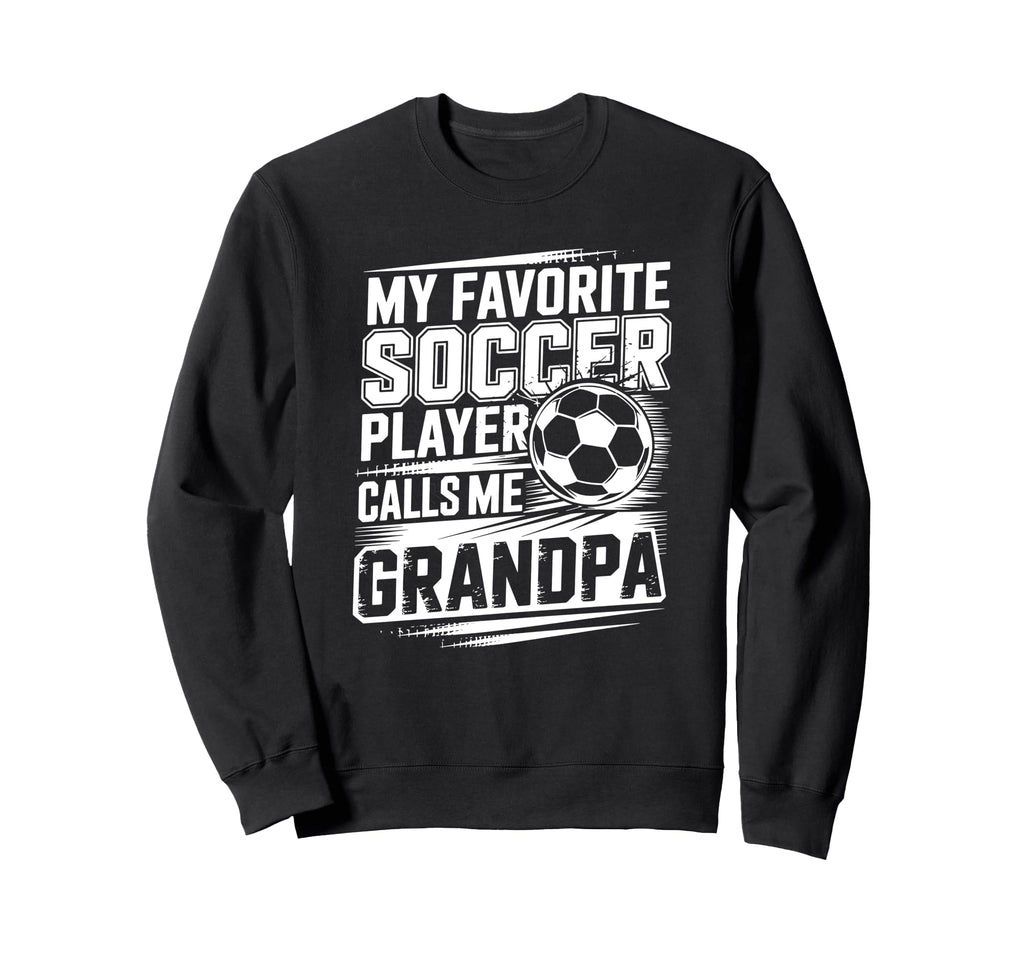 My Favorite Soccer Player Calls Sweatshirt - Streetwear Style for Adults - T-Shirt, Sweatshirt, Hoodie