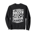 My Favorite Soccer Player Calls Sweatshirt - Streetwear Style for Adults - T-Shirt, Sweatshirt, Hoodie
