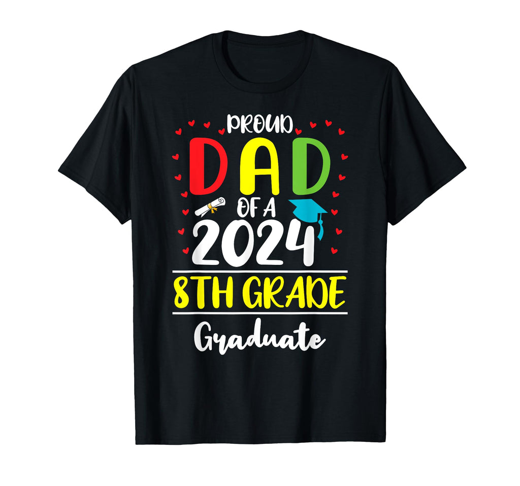 Funny Proud Dad Class 2024 8Th Grade T-Shirt - Graphic Print Men Women - T-Shirt, Sweatshirt, Hoodie