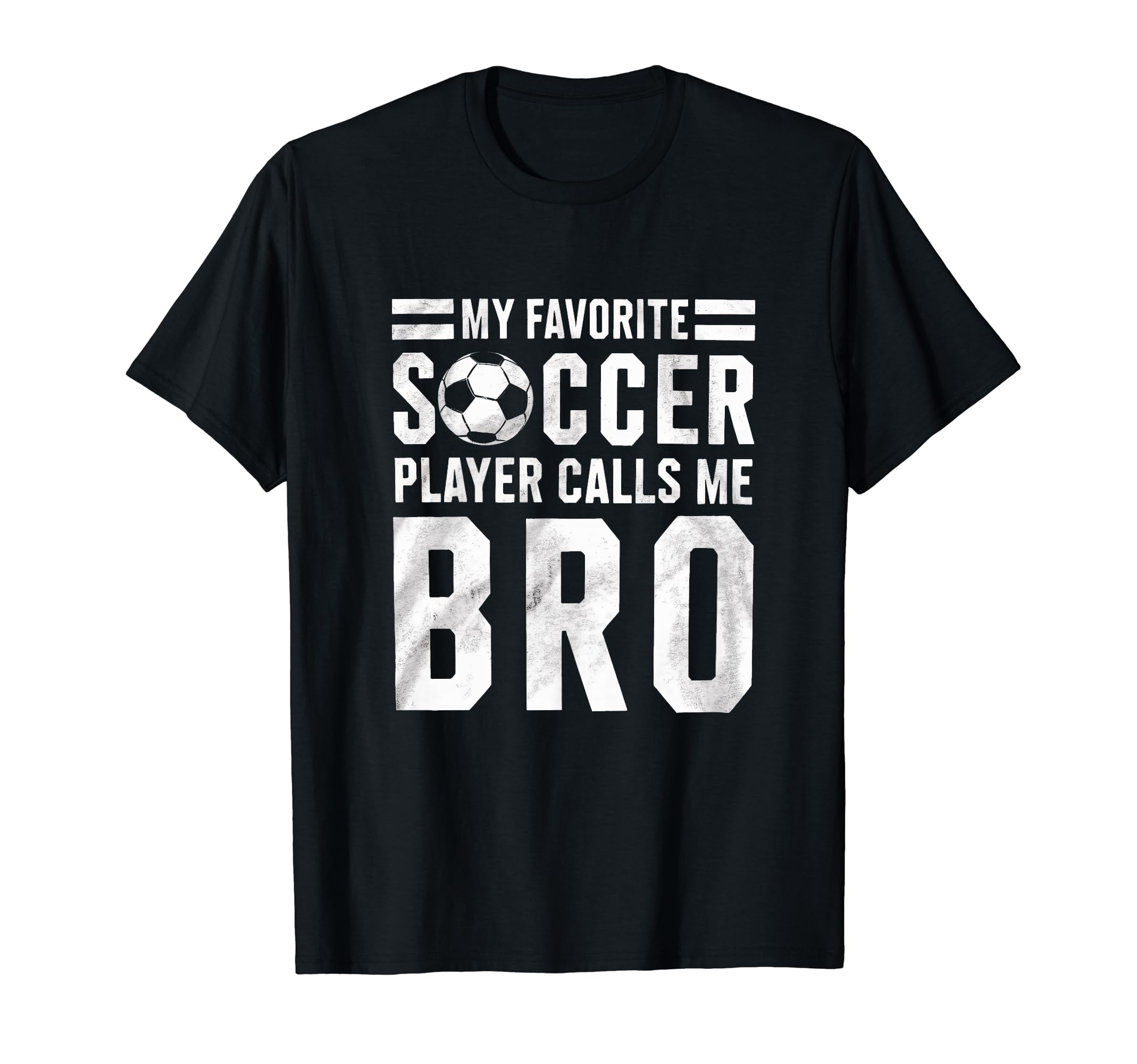 My Favorite Soccer Player Calls Me Bro T-Shirt - Custom Art Print Unisex - T-Shirt, Sweatshirt, Hoodie