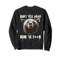 Papa Bear Don T Tell Papa How To F Sweatshirt - Fun Novelty Design Unisex - T-Shirt, Sweatshirt, Hoodie
