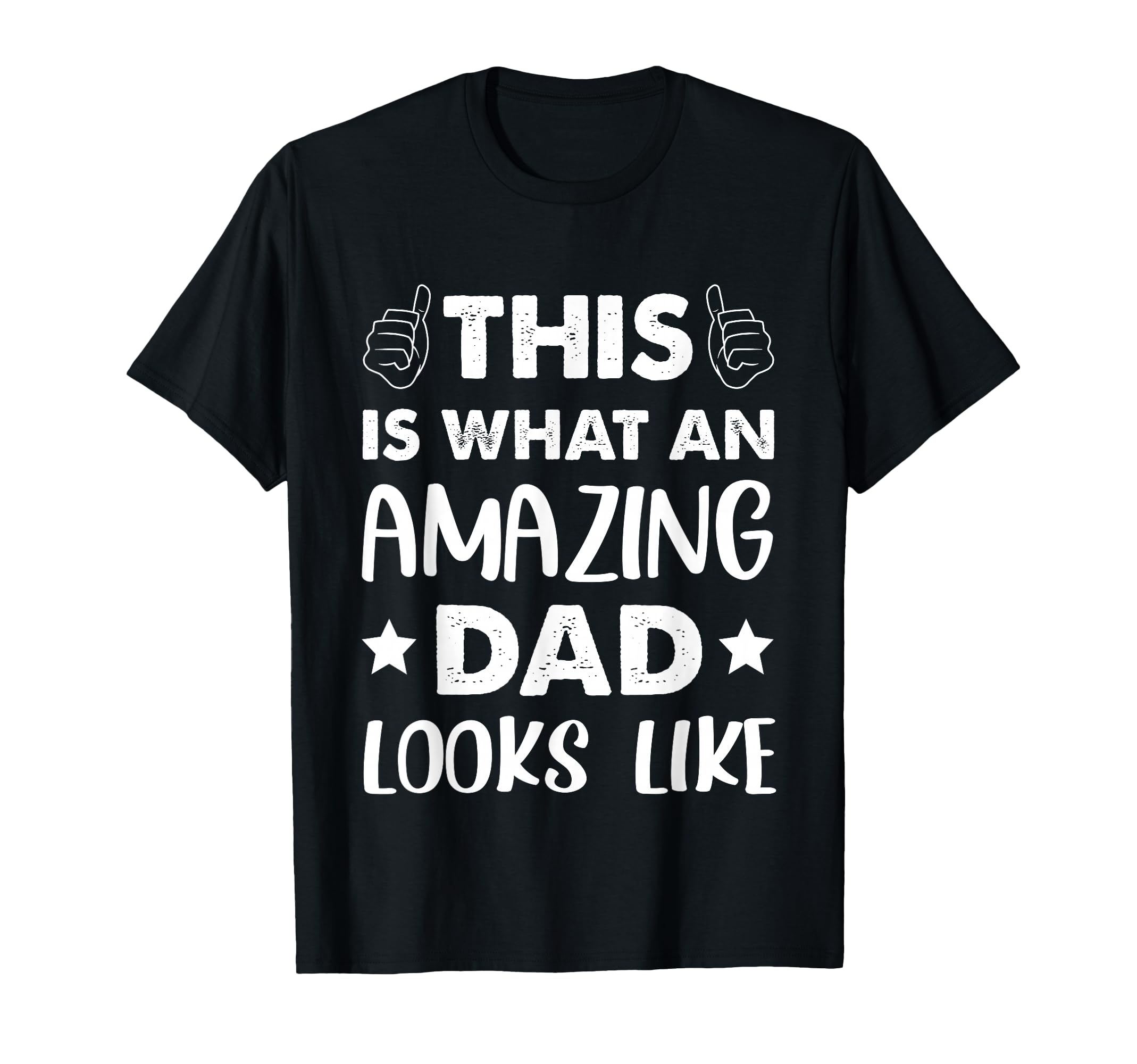 Fathers Day This Is What Amazing Dad T-Shirt - Novelty Apparel Unisex - T-Shirt, Sweatshirt, Hoodie