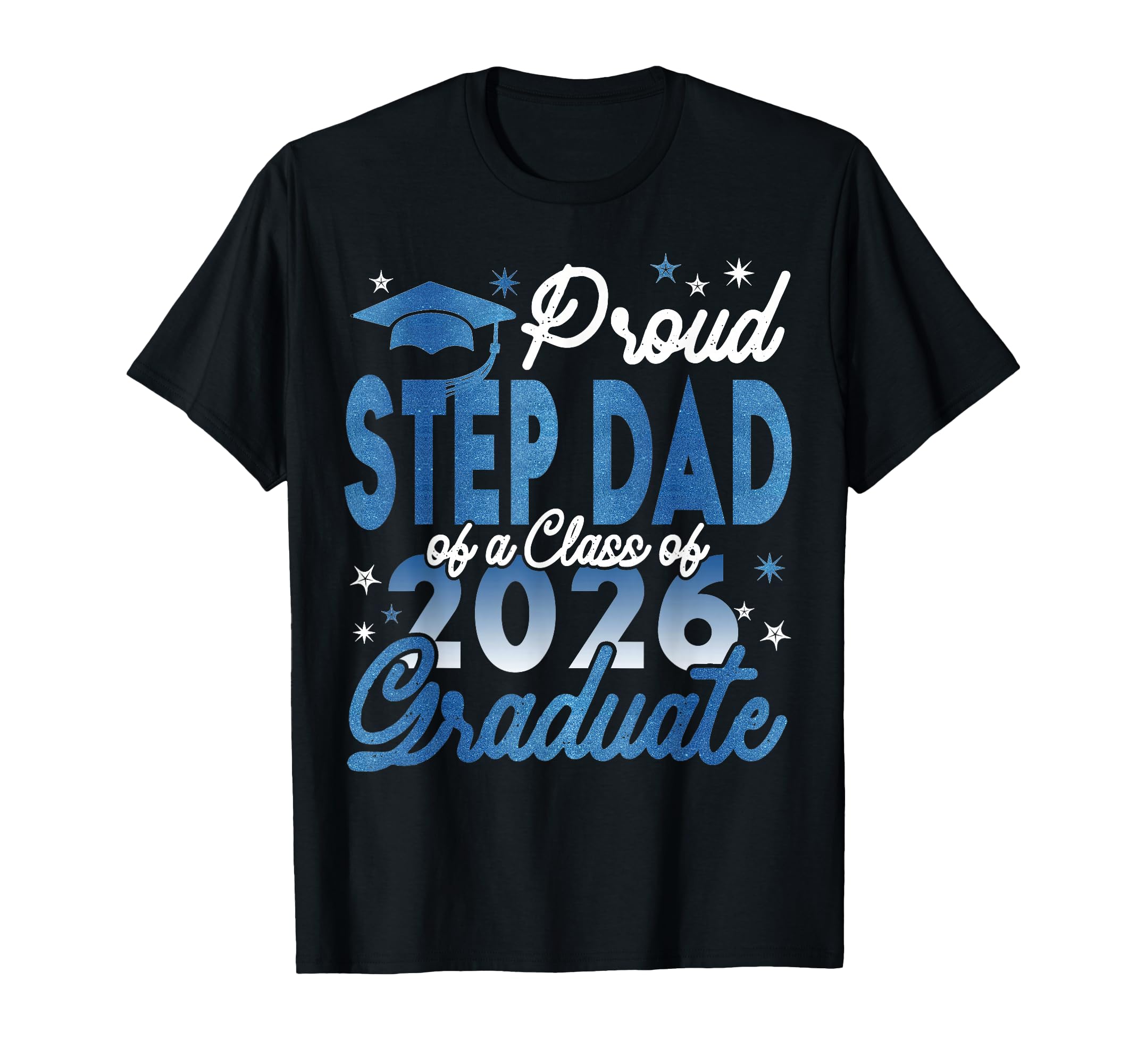 Proud Step Dad Class 2026 Graduate T-Shirt - Aesthetic Graphic Unisex - T-Shirt, Sweatshirt, Hoodie