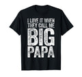 I Love It When They Call Me Big Papa T-Shirt - Unique Graphic Men Women - T-Shirt, Sweatshirt, Hoodie