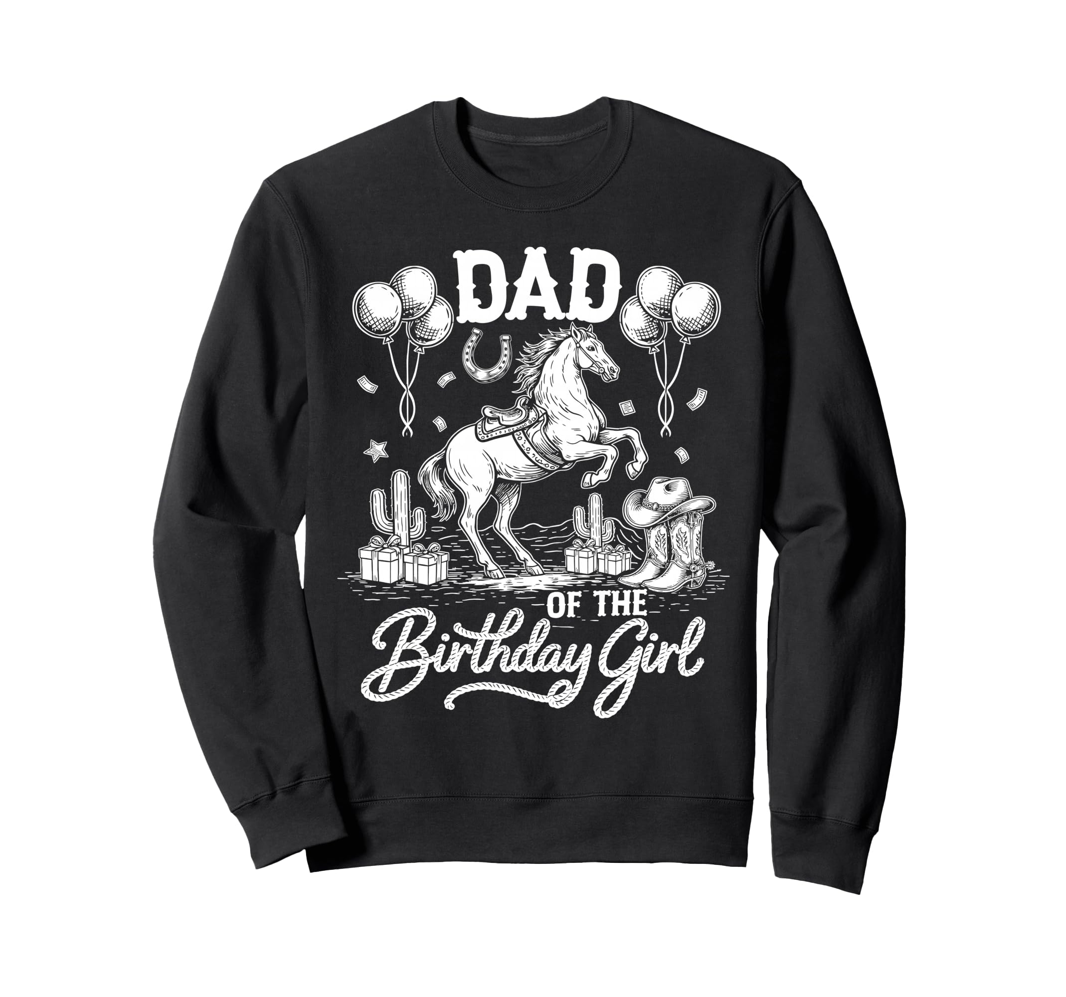 Dad Birthday Cowgirl Rodeo Party Sweatshirt - Fun Novelty Design Men Women - T-Shirt, Sweatshirt, Hoodie