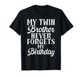 My Twin Brother Never Forgets My T-Shirt - Custom Art Print Unisex - T-Shirt, Sweatshirt, Hoodie