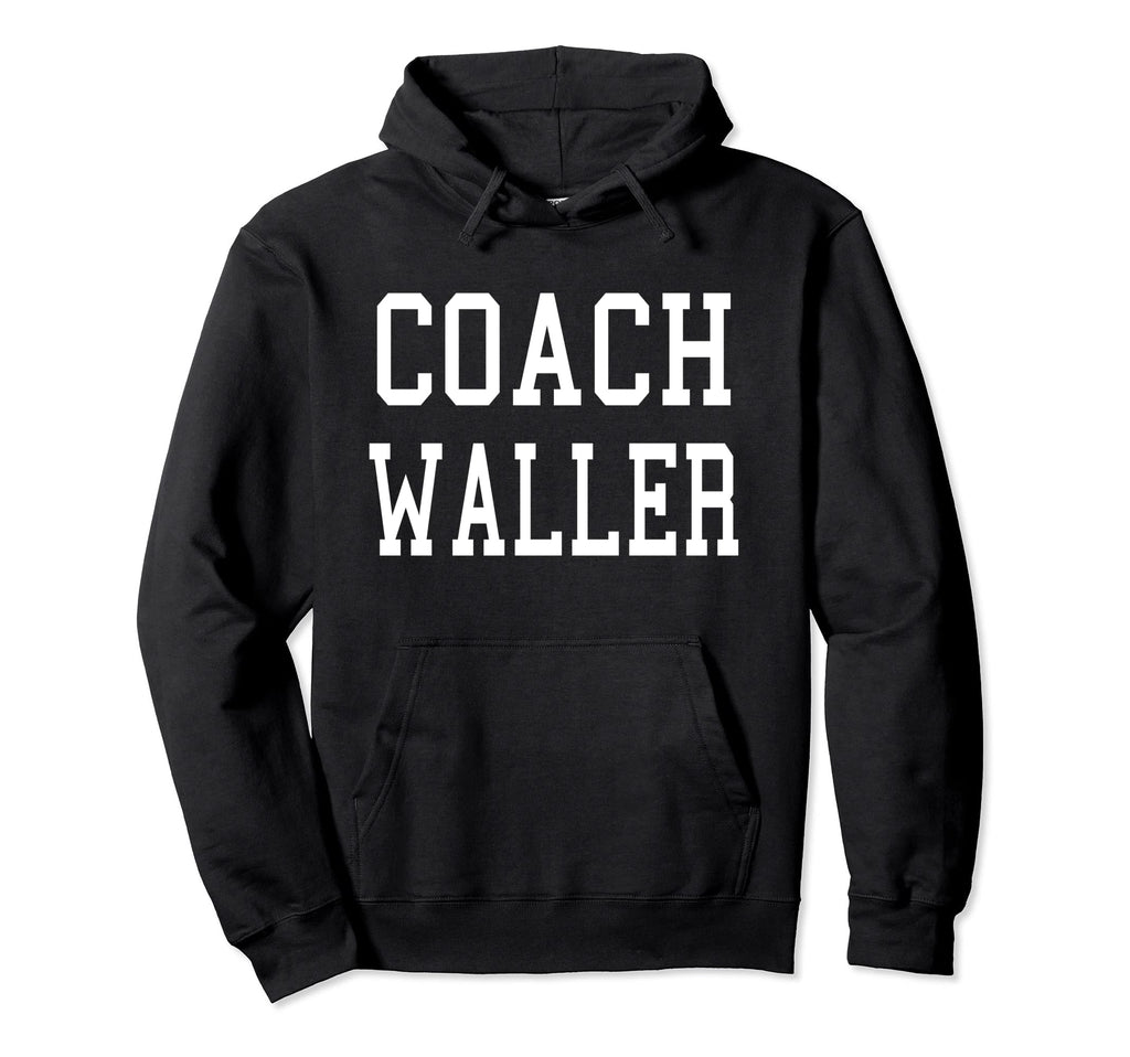 Coach Waller Custom Football Soccer Hoodie - Streetwear Style for Adults - T-Shirt, Sweatshirt, Hoodie