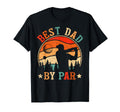Best Dad Par Golf Fathers Day Dad T-Shirt - Casual Everyday Wear Unisex - T-Shirt, Sweatshirt, Hoodie